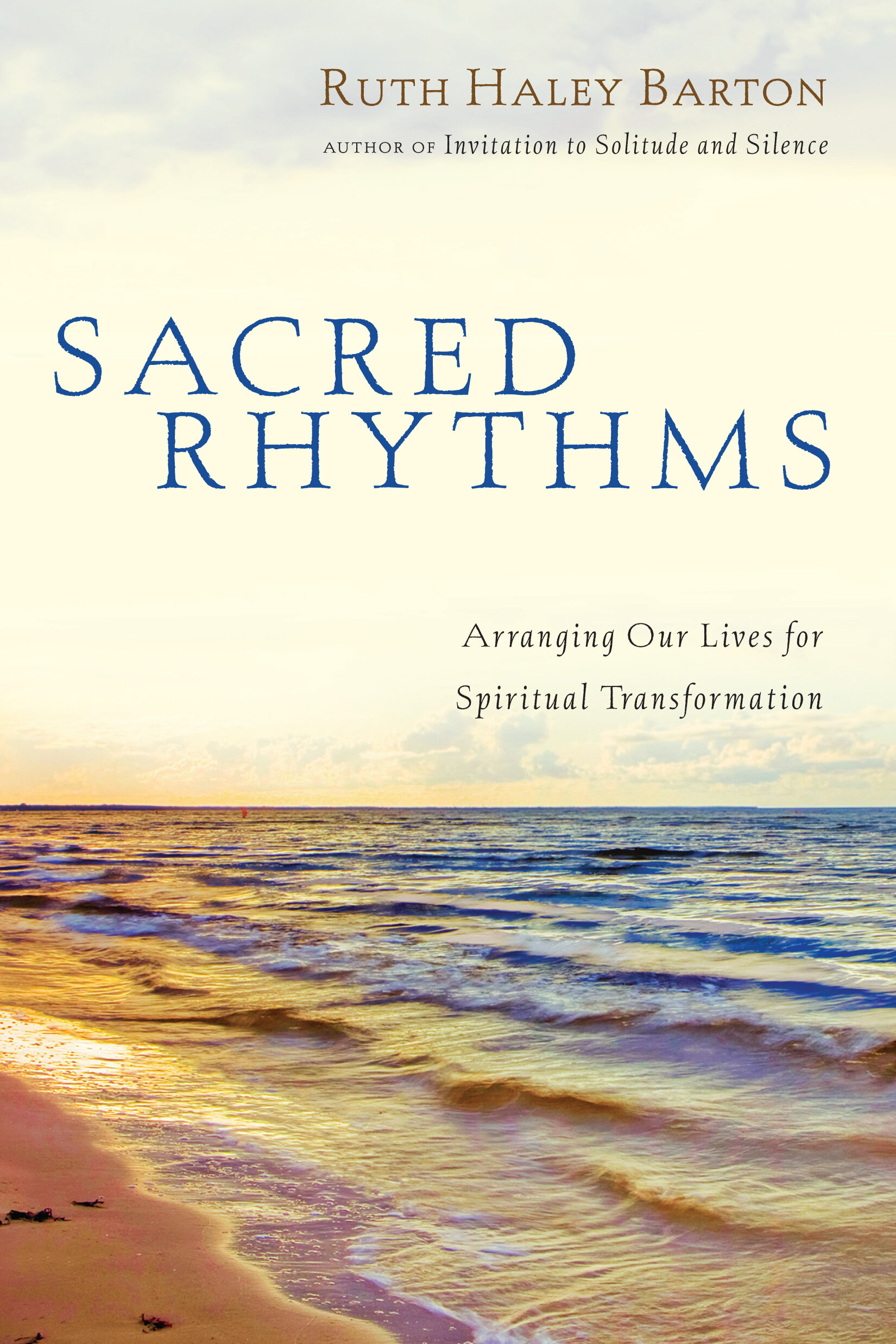 Sacred Rhythms: Arranging Our Lives for Spiritual Transformation