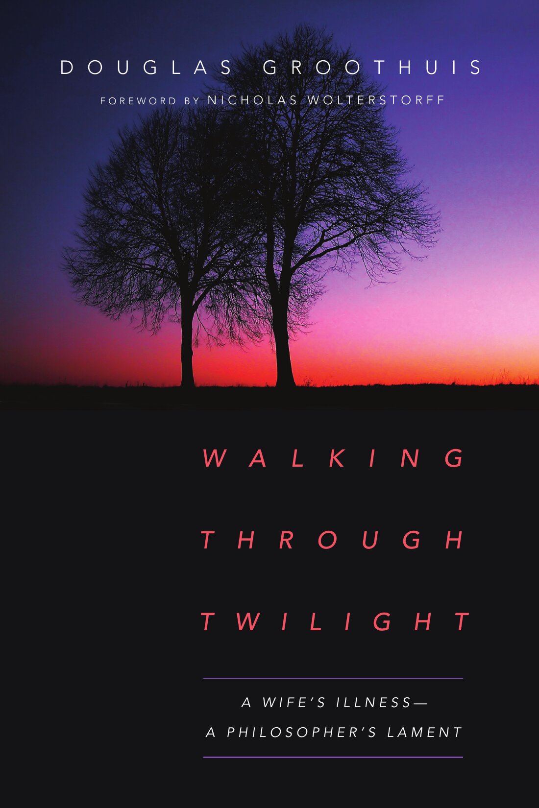 Walking Through Twilight: A Wife's Illness—A Philosopher's Lament