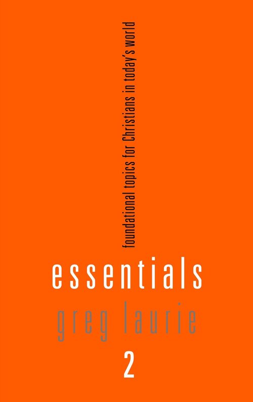 Essentials 2 Foundational Topics for Christians in Today's World