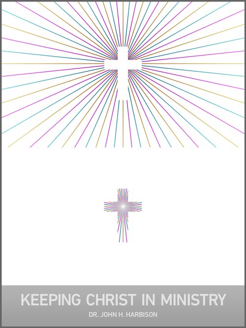Keeping Christ in Ministry