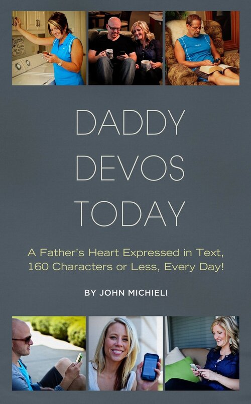 Daddy Devos Today: A Father’s Heart Expressed in Text, 160 characters or less, Every Day!