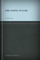 The Gospel of Luke: An Exposition