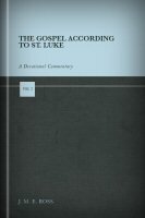 The Gospel according to St. Luke: A Devotional Commentary, vol. 3