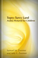 Topsy-Turvy Land: Arabia Pictured for Children
