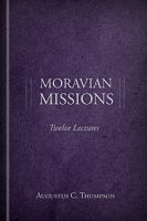 Moravian Missions: Twelve Lectures