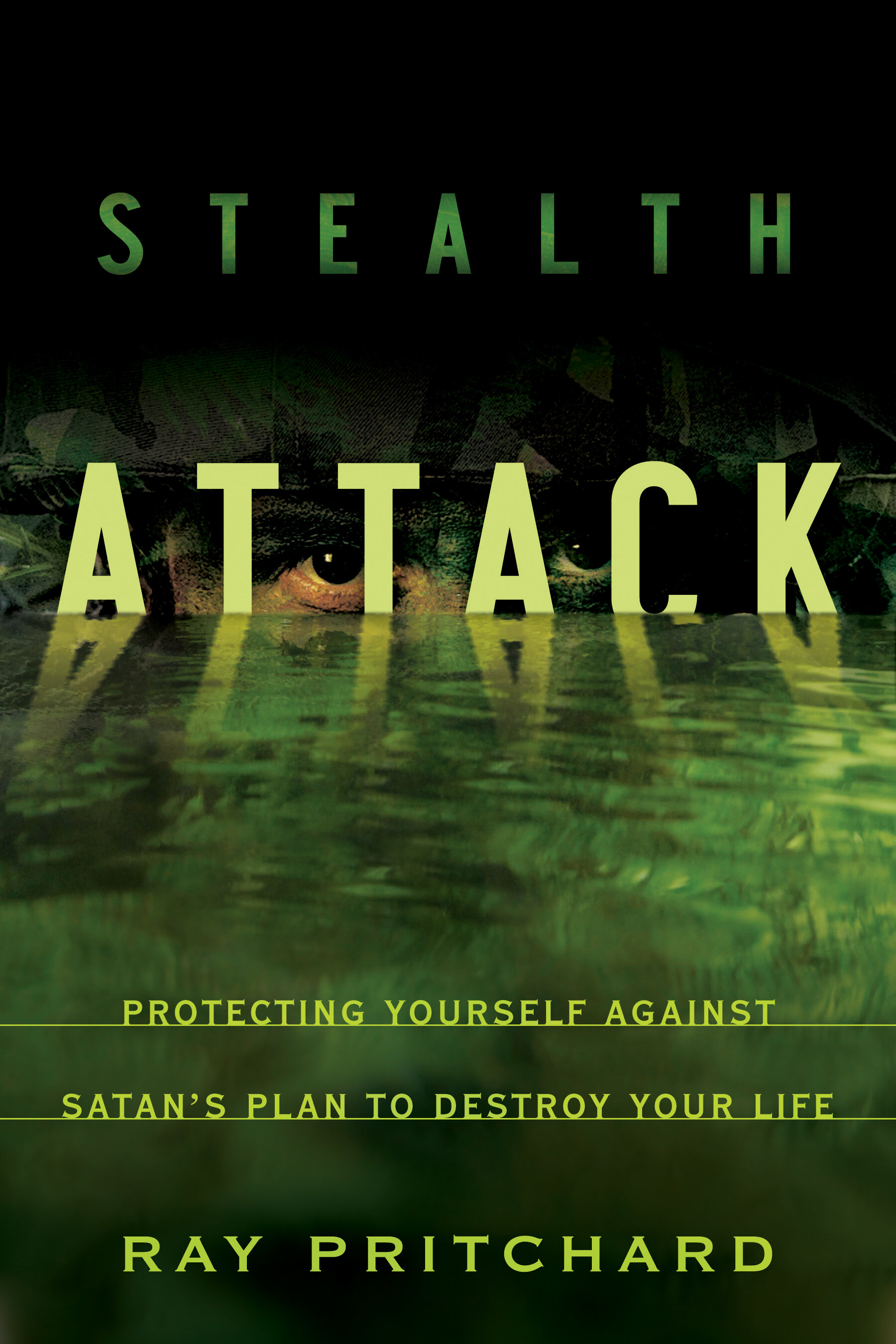 Stealth Attack: Protecting Yourself Against Satan's Plan to Destroy Your Life
