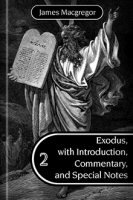 Exodus, with Introduction, Commentary, and Special Notes, Etc., Part II: The Consecration
