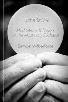 Eucharistica: Meditations and Prayers on the Most Holy Eucharist