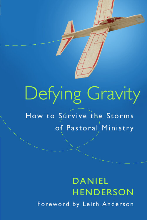 Defying Gravity: How to Survive the Storms of Pastoral Ministry