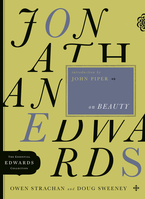 Jonathan Edwards on Beauty: The Essential Edwards Collection