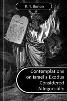 Contemplations on Israel’s Exodus Considered Allegorically
