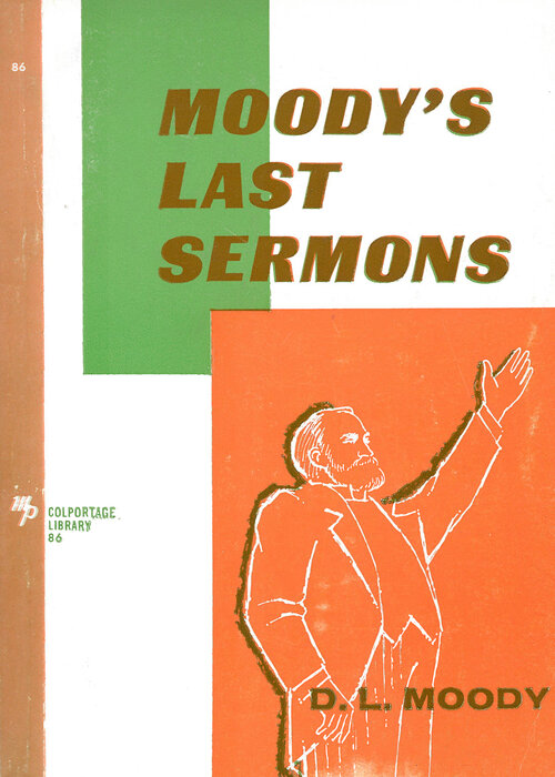 Moody's Last Sermons: Colportage Library