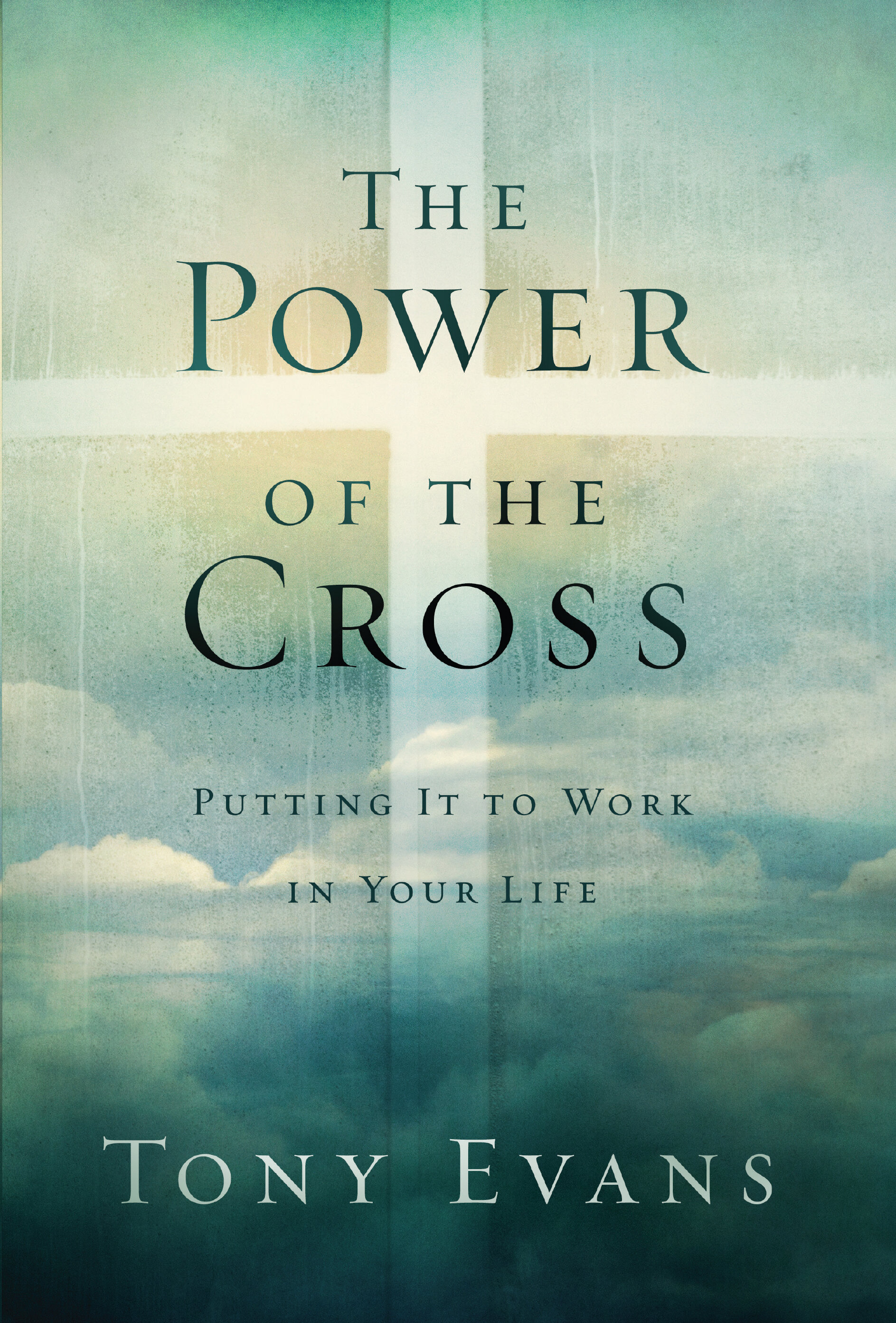 The Power of the Cross: Putting it to Work in Your Life