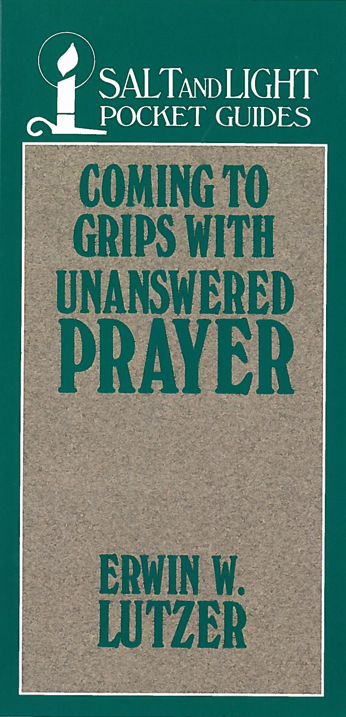 Coming to Grips with Unanswered Prayer: Salt & Light Booklets