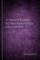 A Commentary upon the Third Book of Moses, Called Leviticus