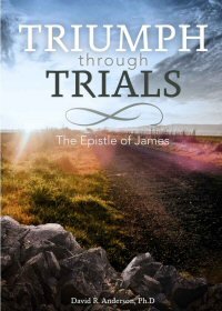Triumph through Trials: The Epistle of James