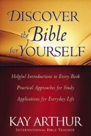 Discover the Bible for Yourself: *Helpful introductions to every book *Practical approaches for study *Applications for everyday life