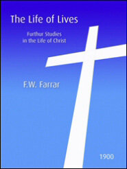 The Life of Lives: Further Studies in the Life of Christ