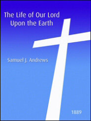 The Life of Our Lord upon the Earth