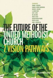 The Future of the United Methodist Church: 7 Vision Pathways