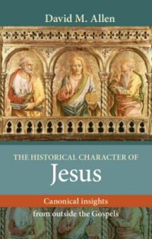 The Historical Character of Jesus: Canonical Insights from Outside the Gospels