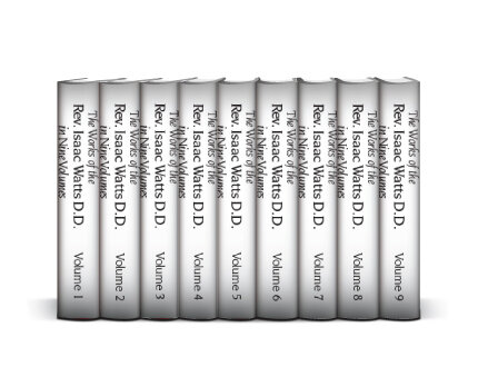 The Works of the Rev. Isaac Watts, D. D. in Nine Volumes (9 vols.)