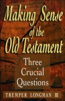 Making Sense of the Old Testament (Three Crucial Questions)