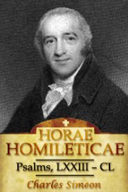 Horae Homileticae, Volume 6: Psalms, LXXIII-CL