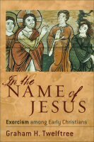 In the Name of Jesus: Exorcism among Early Christians