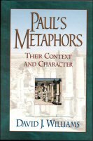 Paul’s Metaphors: Their Context and Character