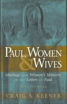 Paul, Women, and Wives: Marriage and Women’s Ministry in the Letters of Paul