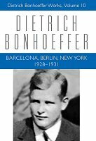 Dietrich Bonhoeffer Works, vol. 10: Barcelona, Berlin, New York: 1928–1931