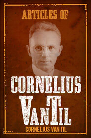 Articles of Cornelius Van Til