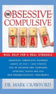 The Obsessive Compulsive Trap: Real Help for a Real Struggle