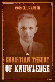 A Christian Theory of Knowledge