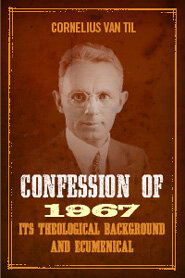Confession of 1967: Its Theological Background And Ecumenical Significance