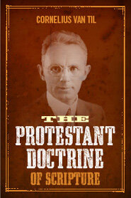 The Protestant Doctrine Of Scripture