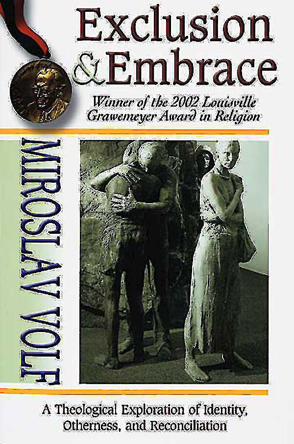 Exclusion and Embrace: A Theological Exploration of Identity, Otherness, and Reconciliation