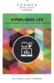 The Hyperlinked Life: Live with Wisdom in an Age of Information Overload