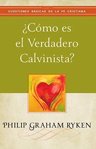 ¿Cómo es el Verdadero Calvinista?