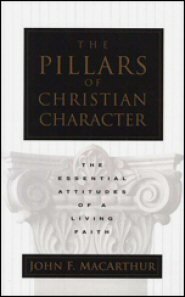 The Pillars of Christian Character: The Basic Essentials of a Living Faith