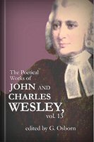 The Poetical Works of John and Charles Wesley, vol. 13