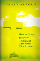 How to Study the New Testament: The Epistles (First Section)