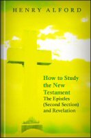How to Study the New Testament: The Epistles (Second Section) and Revelation