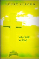 Why Will Ye Die?: A Sermon, Preached June 28th, 1857