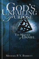 God's Unfailing Purpose: The Message of Daniel