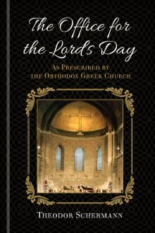 The Office for the Lord’s Day: As Prescribed by the Orthodox Greek Church