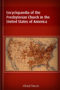 Encyclopaedia of the Presbyterian Church in the United States of America