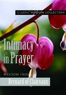 Intimacy in Prayer: St. Bernard of Clairvaux