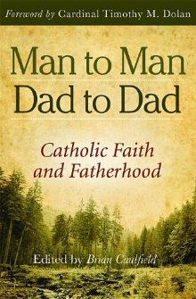 Man to Man, Dad to Dad: Catholic Faith and Fatherhood
